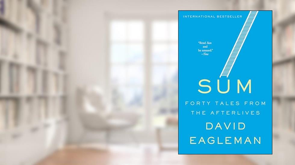 Sum: Forty Tales from the Afterlives, written by David Eagleman