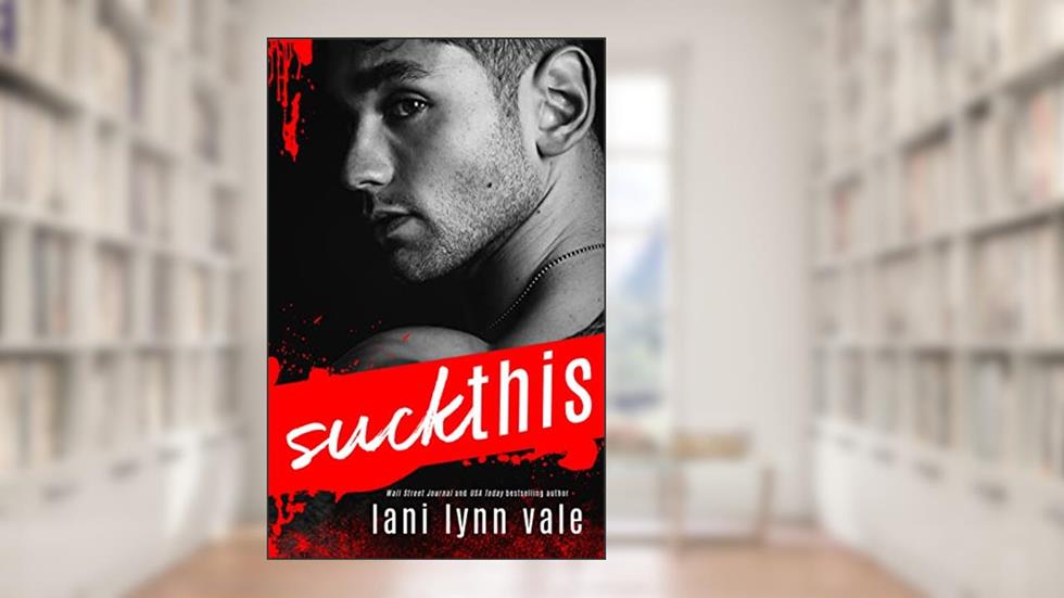 Suck This, written by Lani Lynn Vale