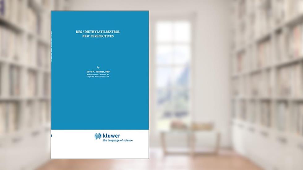DES/Diethylstilbestrol - New Perspectives, written by David Edelman