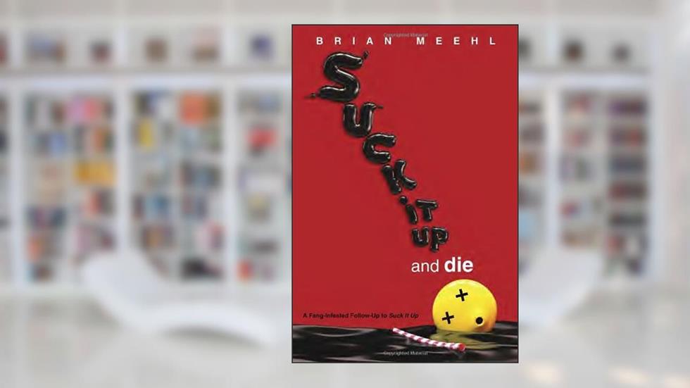 Suck It Up and Die, written by Brian Meehl