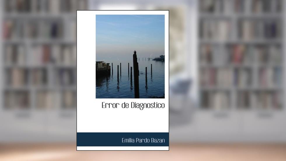 Error de Diagnostico, written by Emilia Pardo Bazan