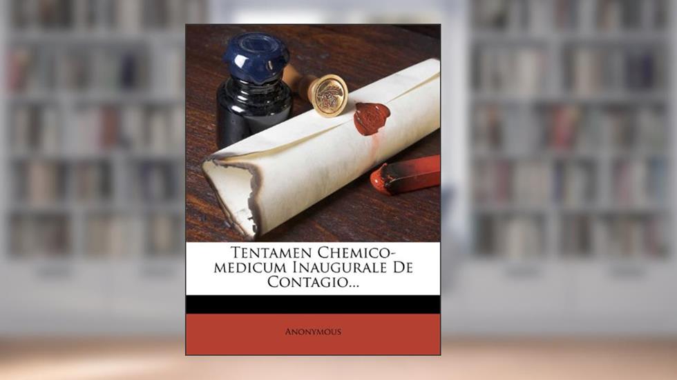 Tentamen Chemico-medicum Inaugurale De Contagio..., written by Anonymous