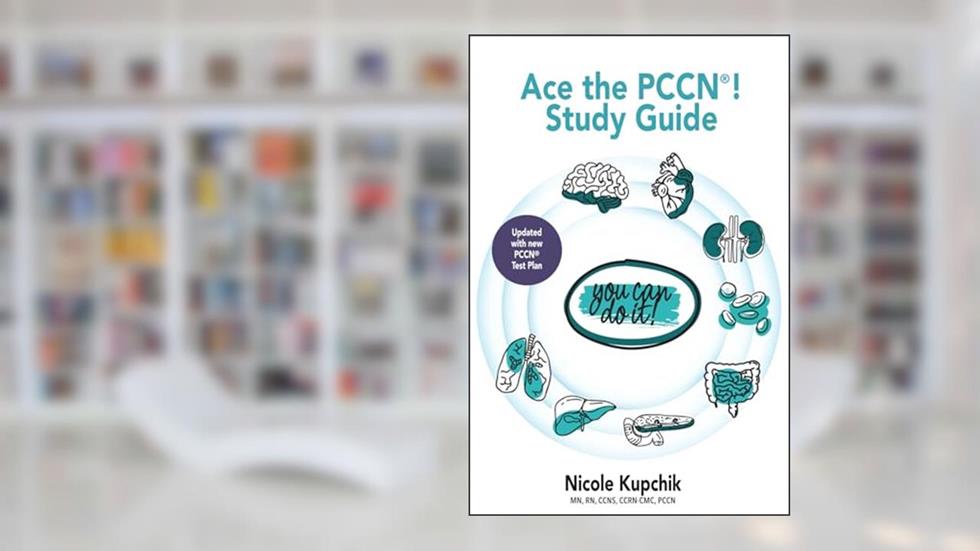 Ace the PCCN You Can Do It! Study Guide, written by Nicole Kupchik