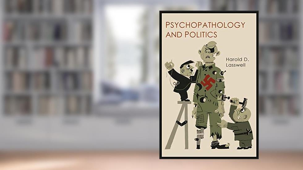 Psychopathology and Politics, written by Harold D Lasswell