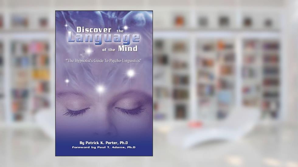 Discover the Language of the Mind, written by Patrick Kelly Porter