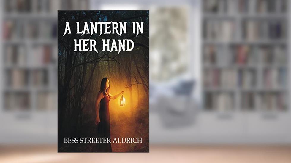 A LANTERN IN HER HAND, written by Bess Streeter Aldrich