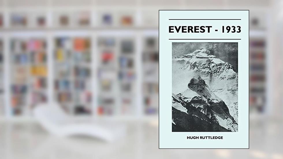 Everest - 1933, written by Hugh Ruttledge