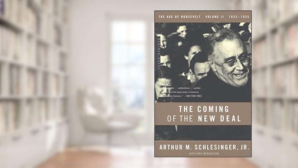The Coming of the New Deal: The Age of Roosevelt, 1933-1935, written by Arthur M. Schlesinger