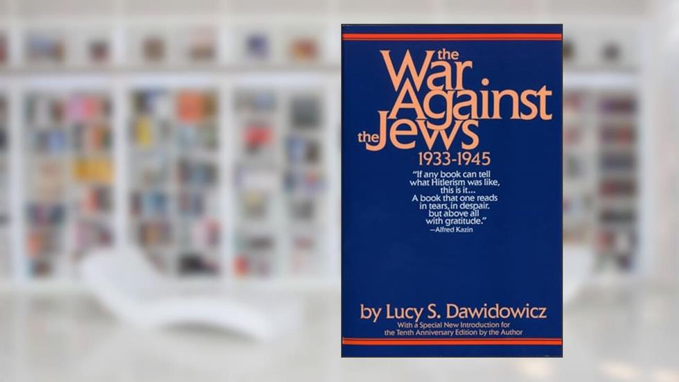 The War Against the Jews: 1933-1945, written by Lucy S. Dawidowicz