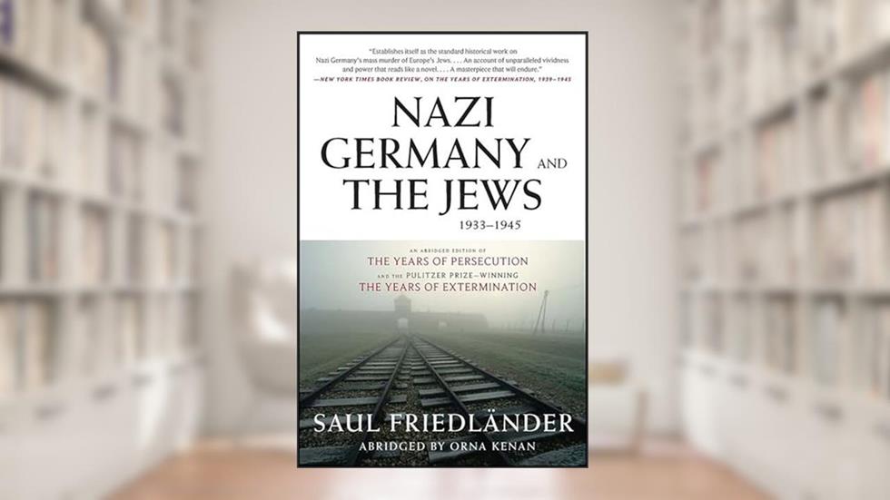 Nazi Germany and the Jews, 1933-1945: Abridged Edition, written by Saul Friedländer; Orna Kenan