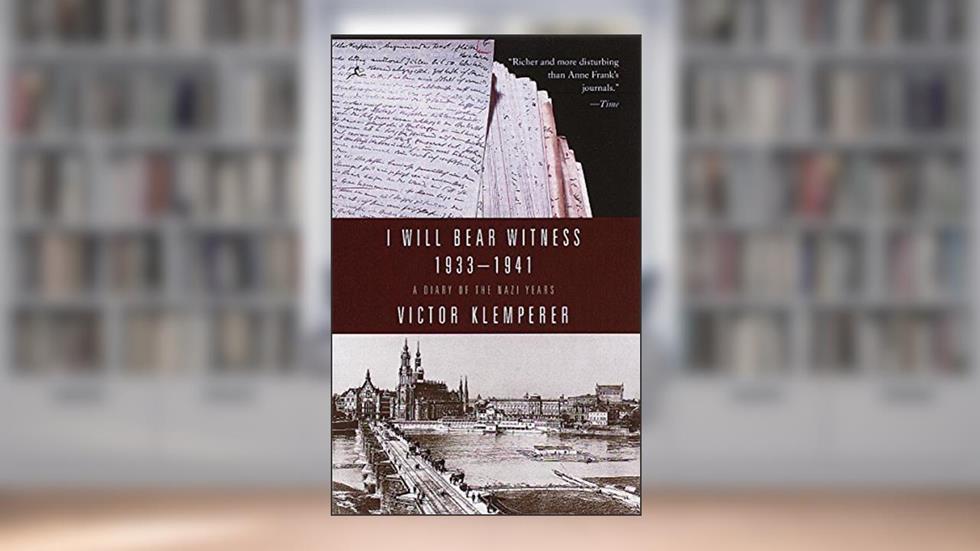I Will Bear Witness, Volume 1: A Diary of the Nazi Years: 1933-1941, written by Victor Klemperer