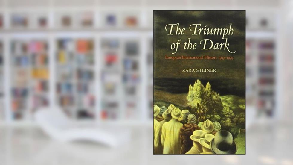 The Triumph of the Dark: European International History 1933-1939 (Oxford History of Modern Europe), written by Zara Steiner
