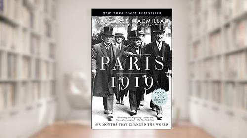 Cover from Paris 1919: Six Months That Changed the World, written by Margaret Macmillan