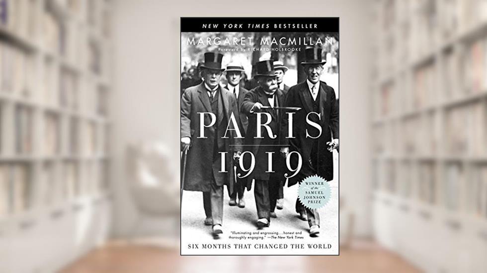 Paris 1919: Six Months That Changed the World, written by Margaret Macmillan