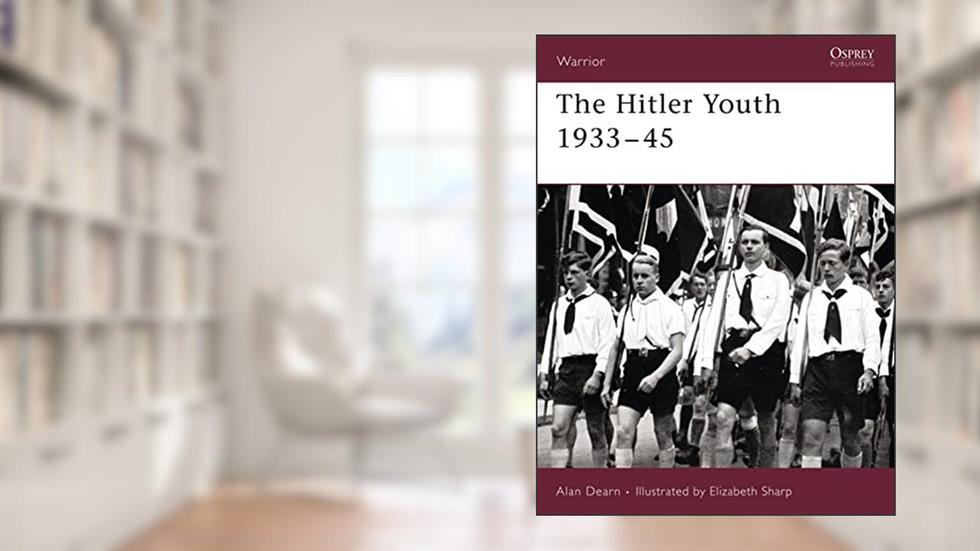 The Hitler Youth 1933-45 (Warrior, 102), written by Alan Dearn
