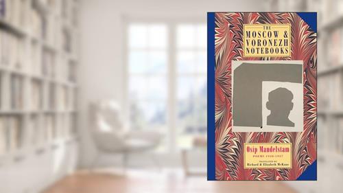 Cover from The Moscow & Voronezh Notebooks: Poems 1933-1937, written by Osip Mandelstam