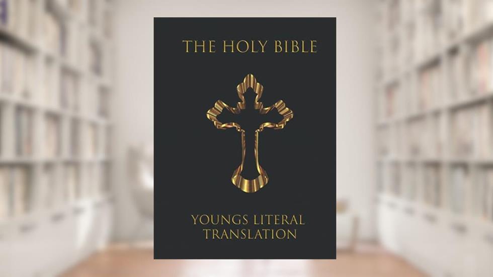 The Holy Bible Young's Literal Translation: Old and New Testaments of the Holy Bible, written by Graig Travis