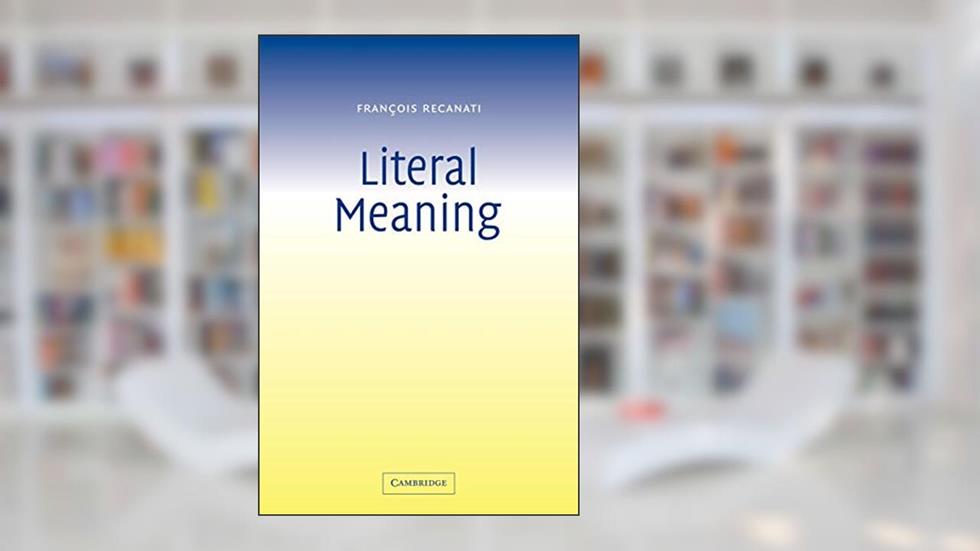 Literal Meaning, written by François Recanati