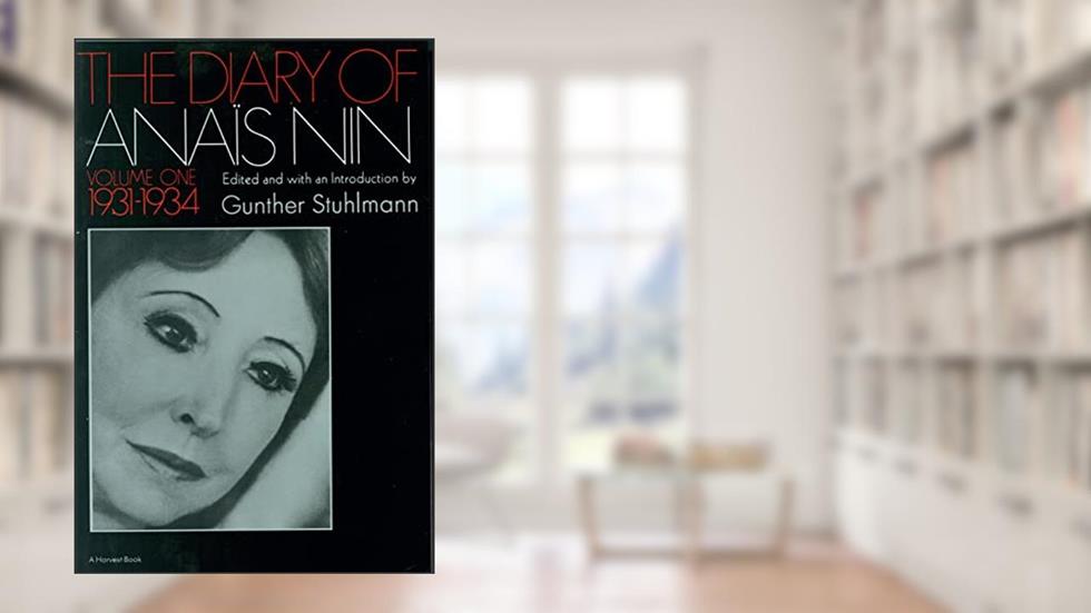 The Diary of Anais Nin, Vol. 1: 1931-1934, written by Anais Nin