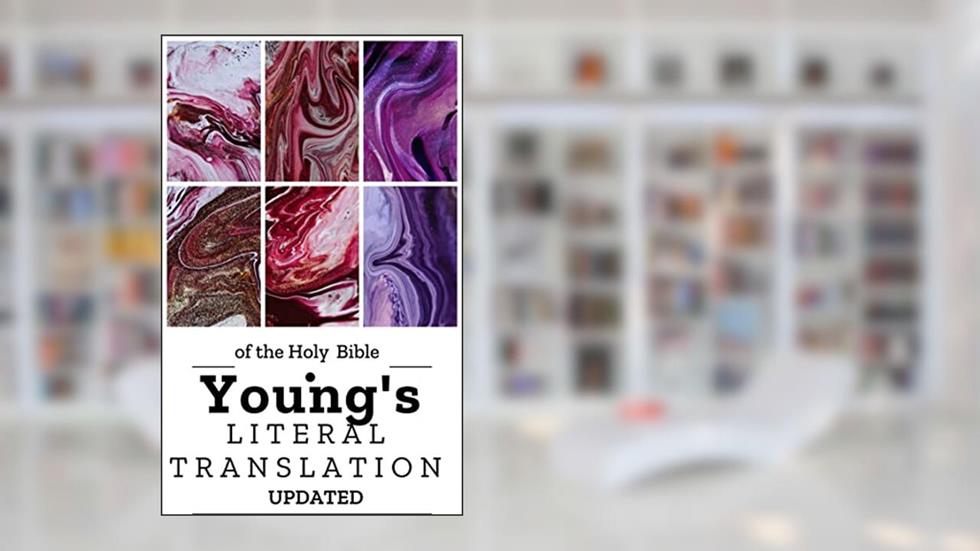 Young's Literal Translation of the Bible : (Updated and Annotated), written by Robert Young
