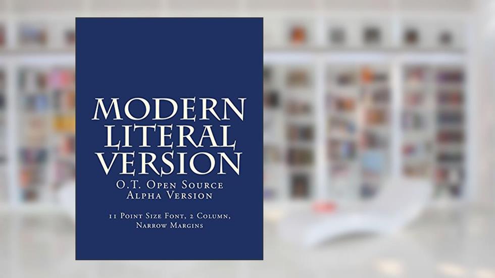 Modern Literal Version O.T., written by God .