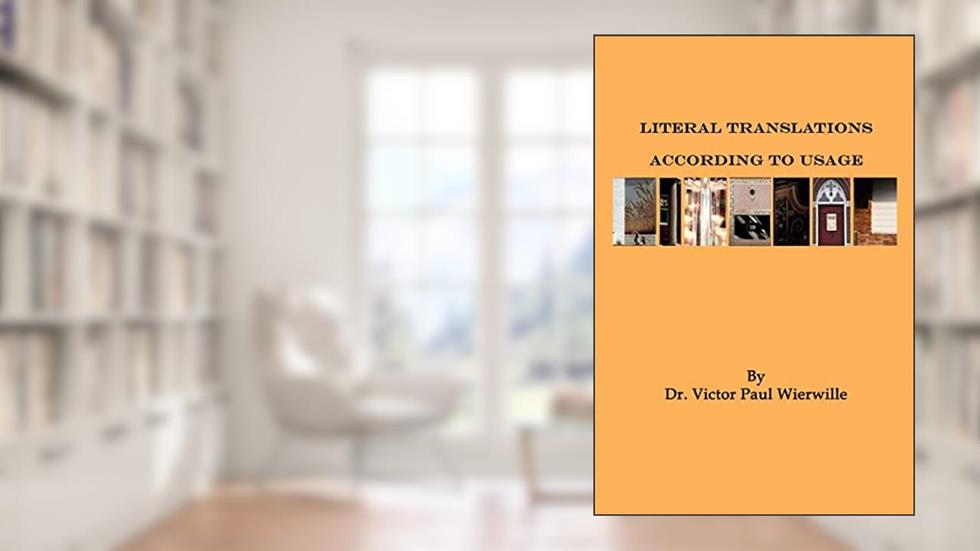 Literal Translations According to Usage, written by Dr Victor Paul Wierwille