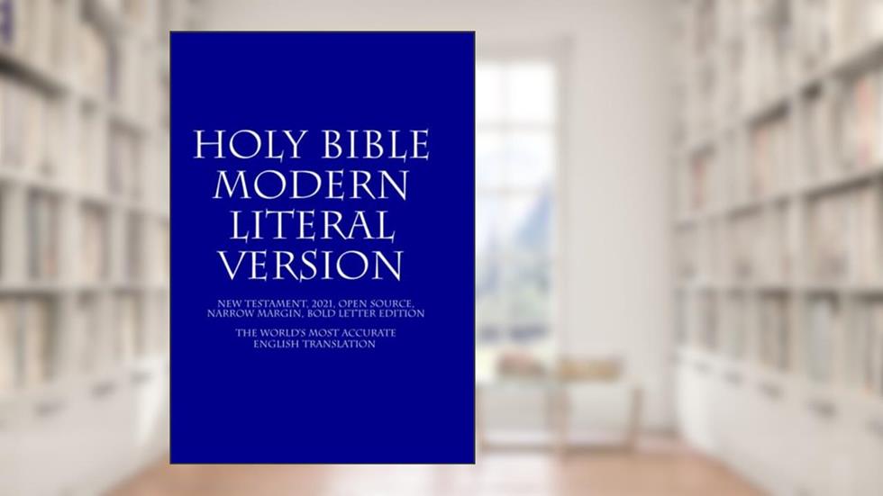 Holy Bible: Modern Literal Version, written by God