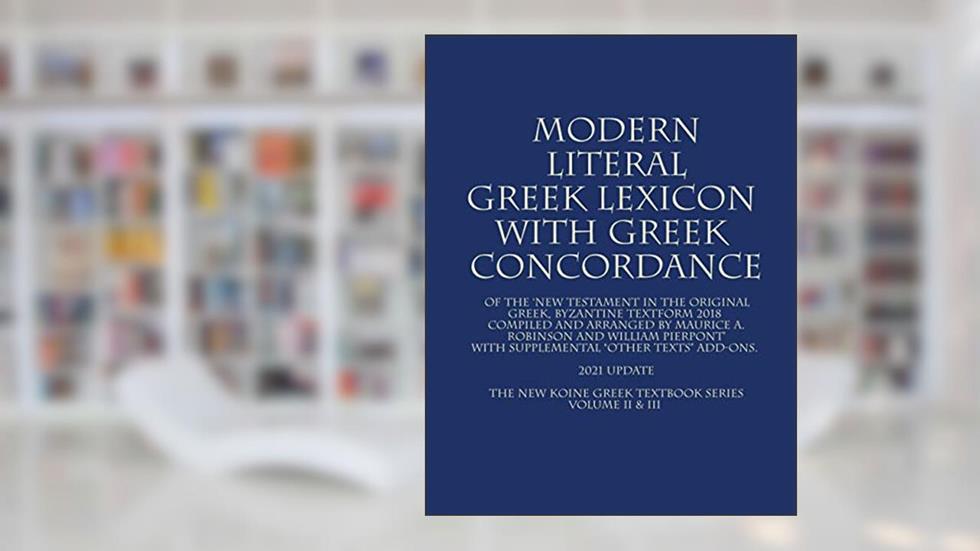 Modern Literal Greek Lexicon with Greek Concordance, written by G Allen Walker