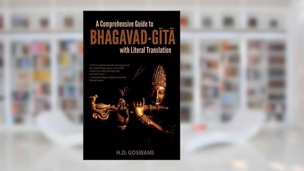 A Comprehensive Guide to Bhagavad-Gita with Literal Translation, written by H.D. Goswami