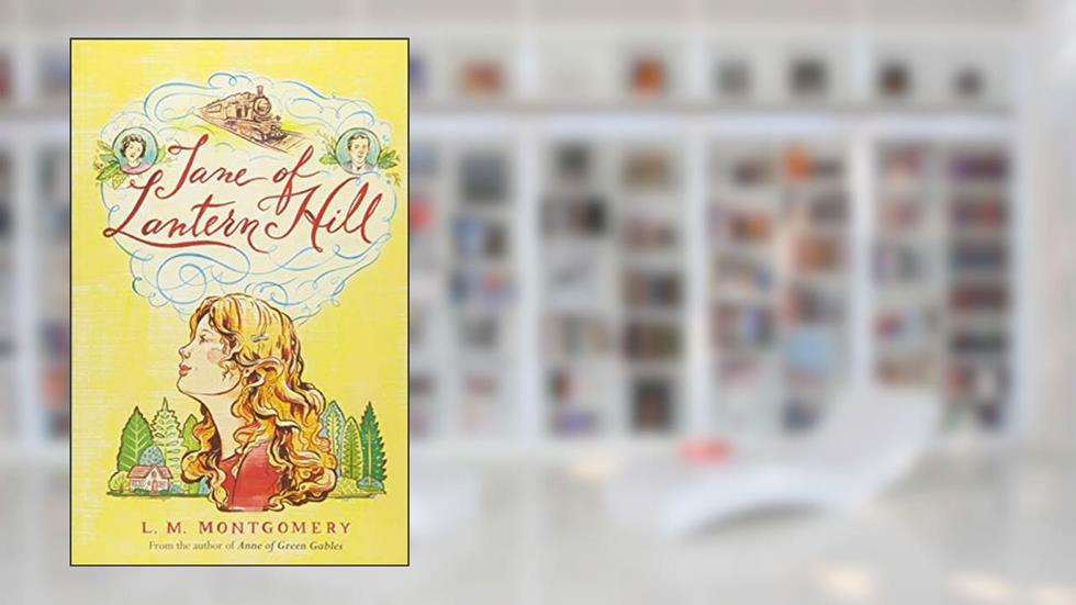 Jane of Lantern Hill, written by L. M. Montgomery