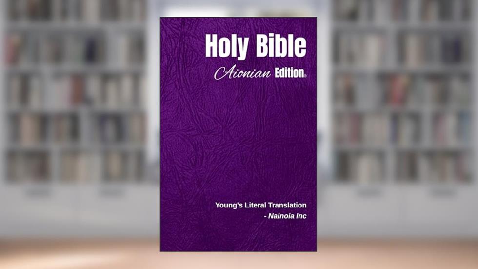 Holy Bible Aionian Edition: Young's Literal Translation, written by Inc. Nainoia
