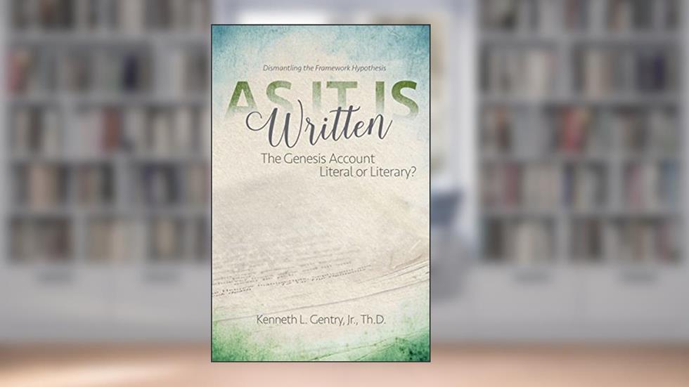 As It Is Written: The Genesis Account Literal or Literary?, written by Kenneth Gentry Jr