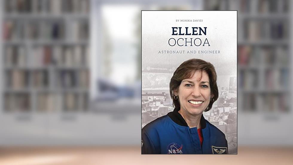 Ellen Ochoa: Astronaut and Engineer (Blue Delta Books), written by Monika Davies