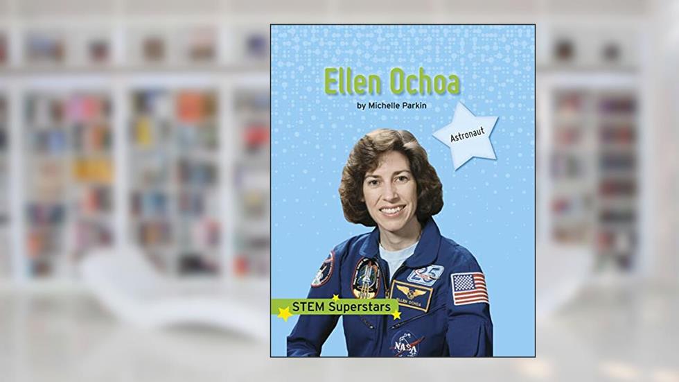 Ellen Ochoa (Stem Superstars), written by Michelle Parkin