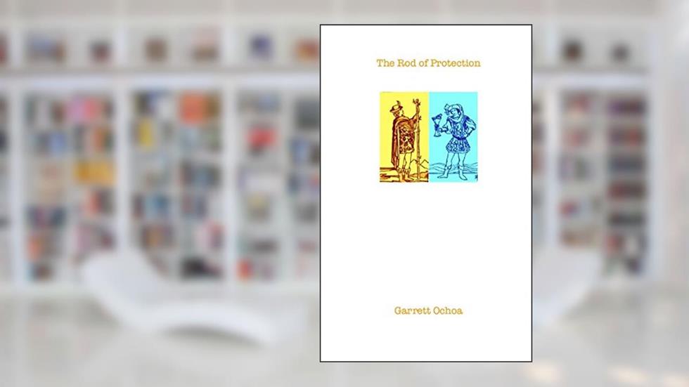 The Rod of Protection, written by Garrett Ochoa