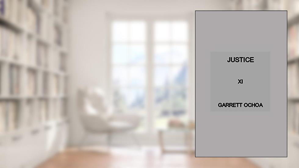 JUSTICE, written by Garrett Ochoa