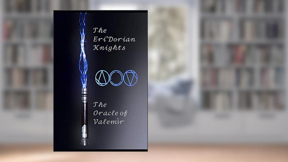 The Eri'Dorian Knights: The Oracle of Valemir (The Eri'Dorian Knight Series), written by Anthony Ochoa