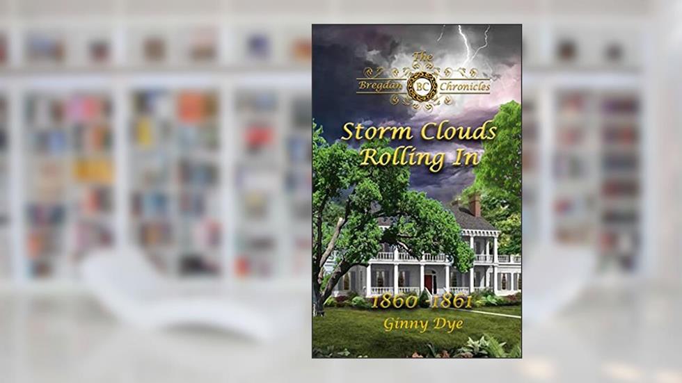 Storm Clouds Rolling In (#1 in the Bregdan Chronicles Historical Fiction Series), written by Ginny Dye