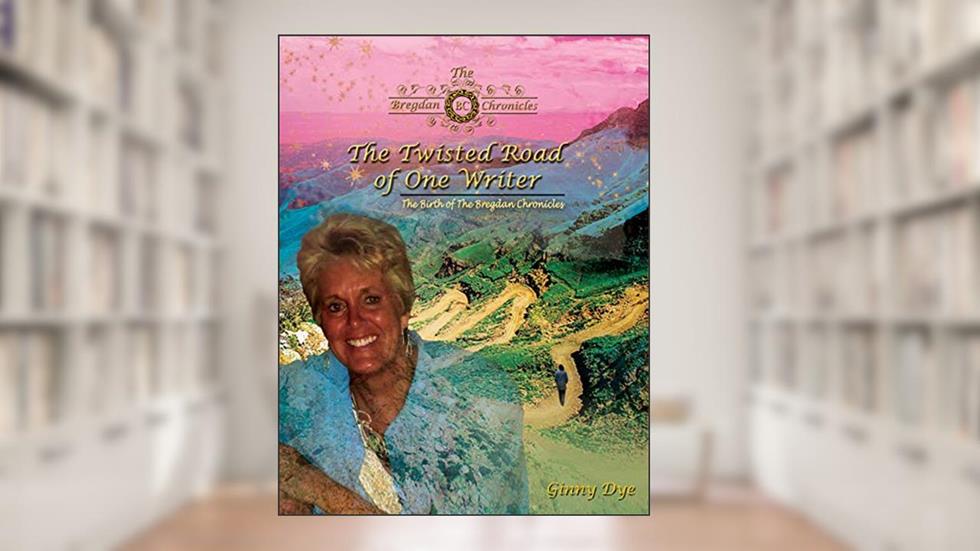 The Twisted Road Of One Writer (#13 in The Bregdan Chronicles Historical Fiction Romance Series): The Birth Of The Bregdan Chronicles, written by Ginny Dye