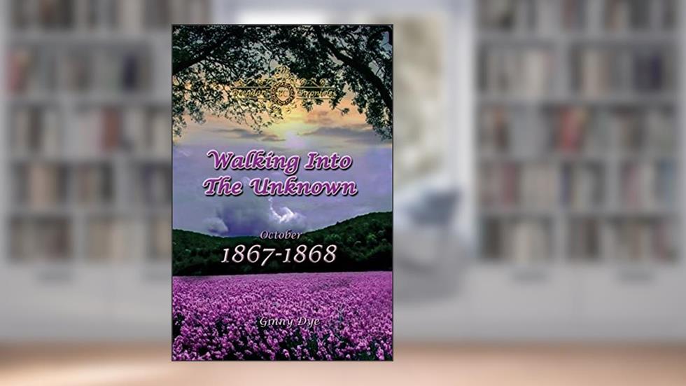 Walking Into The Unknown (#10 in the Bregdan Chronicles Historical Fiction Romance Series), written by Ginny Dye
