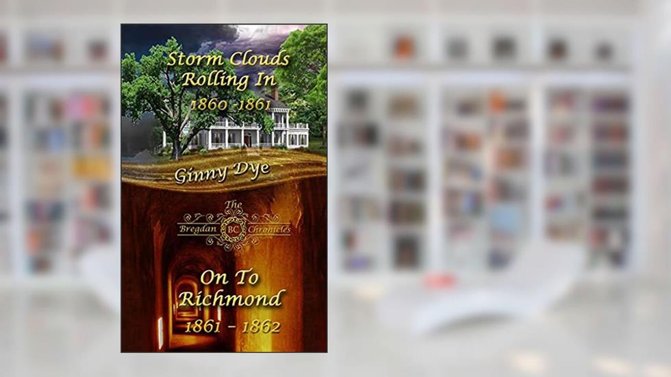 Best Selling Bregdan Chronicles Series - Storm Clouds Rolling In & On To Richmond: The first two books of the Saga!, written by Ginny Dye