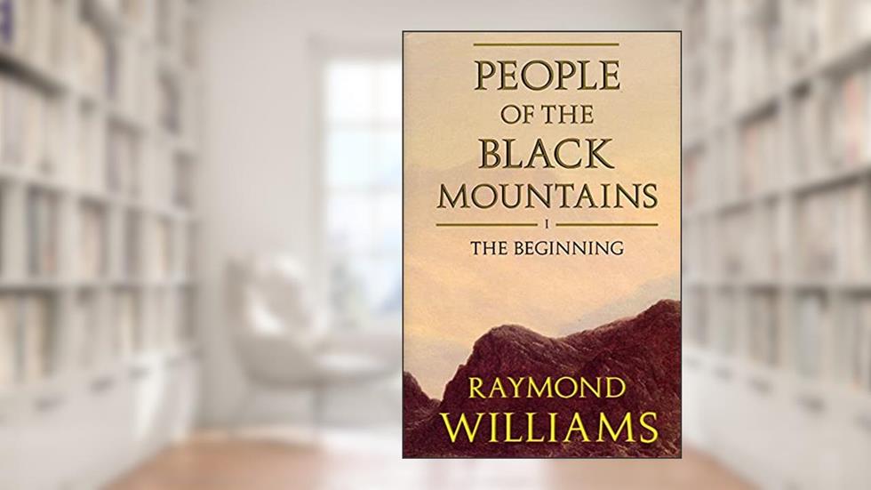 People Of The Black Mountains Vol.I: The Beginning, written by Raymond Williams