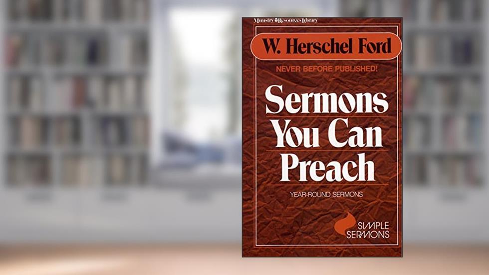 Sermons You Can Preach: Year -round sermons (Simple Sermon Series), written by W. Herschel Ford