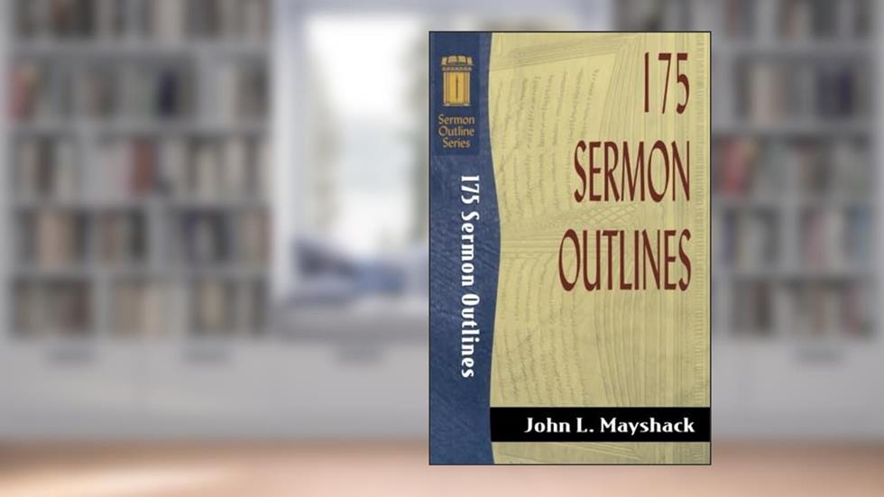 175 Sermon Outlines (Sermon Outline Series), written by John Lewis Mayshack