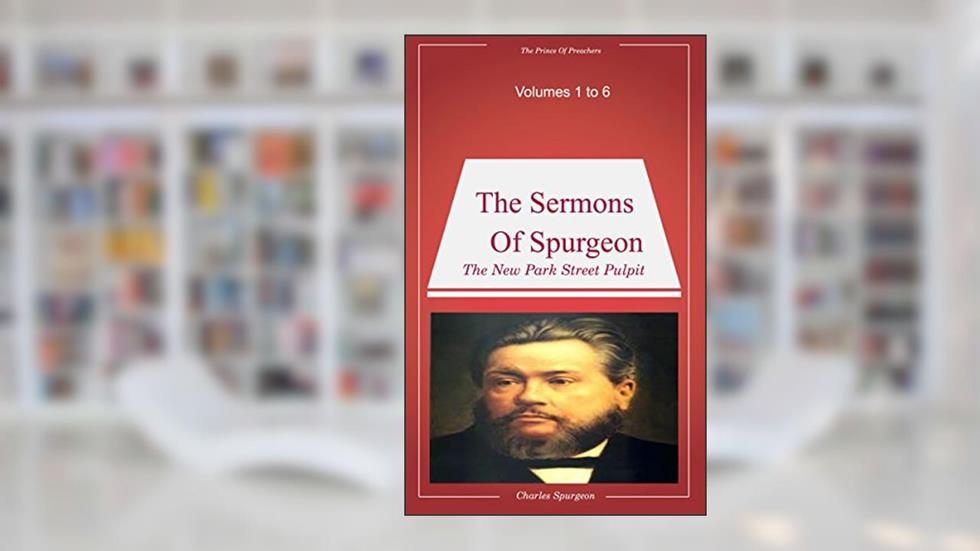 Spurgeon's Sermons Volumes 1 to 6, written by Charles H. Spurgeon