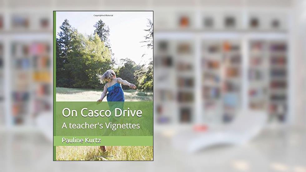 On Casco Drive: A teacher's Vignettes, written by Mrs. Pauline Kurtz