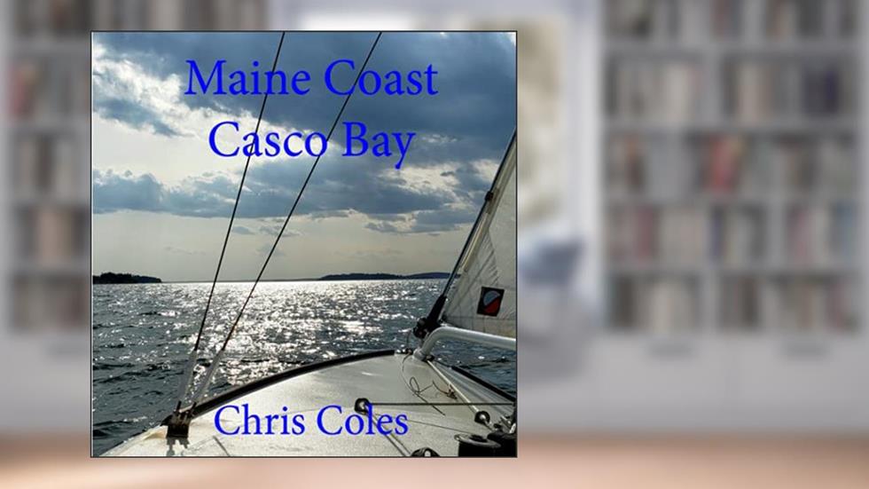 Maine Coast Casco Bay, written by Chris Coles