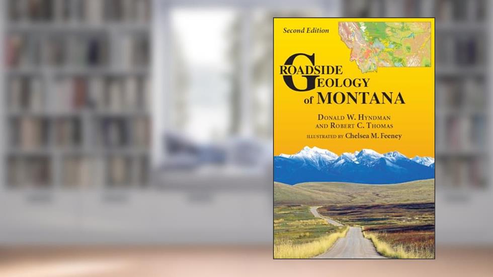 Roadside Geology of Montana, written by Don Hyndman; Robert Thomas