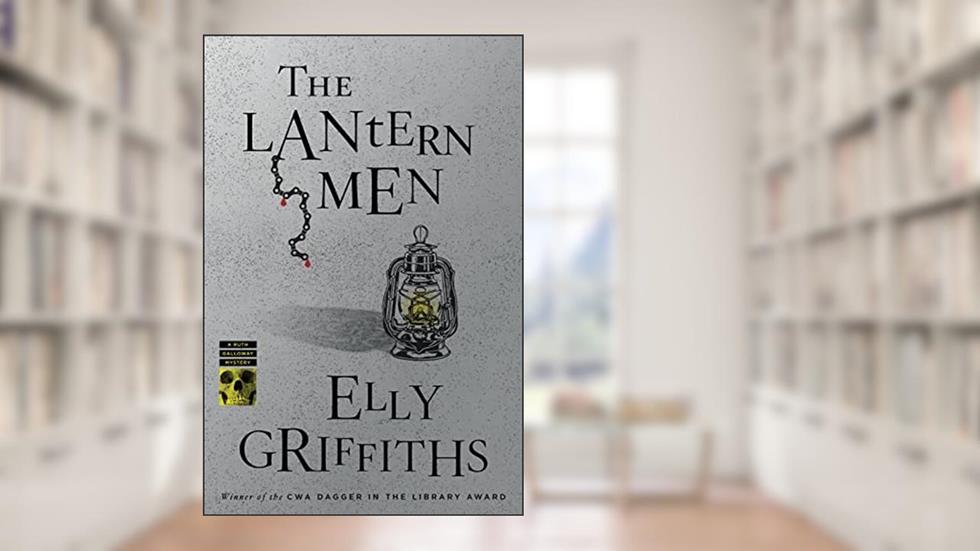 The Lantern Men: A Mystery (Ruth Galloway Mysteries, 12), written by Elly Griffiths