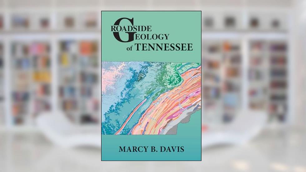 Roadside Geology of Tennessee, written by Marcy Davis